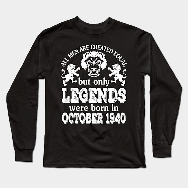 All Men Are Created Equal But Only Legends Were Born In October 1940 Happy Birthday To Me You Long Sleeve T-Shirt by bakhanh123